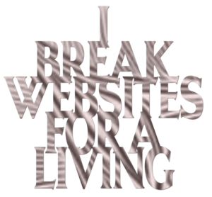 I break websites for a living - title graphic